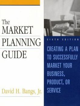 Paperback The Market Planning Guide: Creating a Plan to Successfully Market Your Business, Product, or Service Book