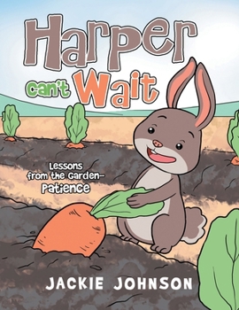 Paperback Harper Can't Wait: Lessons from the Garden-Patience Book