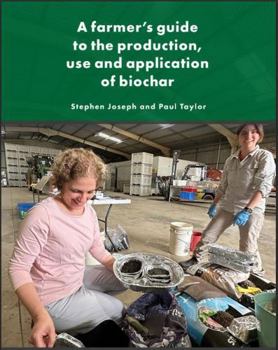 Paperback A farmer's guide to the production, use and application of biochar Book