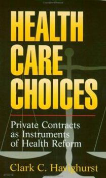 Paperback Health Care Choices: Private Consracts as Imstruments of Health Reform Book