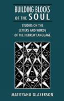 Hardcover Building Blocks of the Soul: Studies on the Letters and Words of the Hebrew Language Book