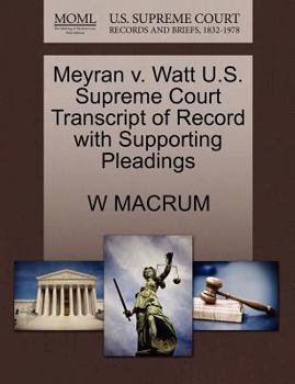 Paperback Meyran V. Watt U.S. Supreme Court Transcript of Record with Supporting Pleadings Book