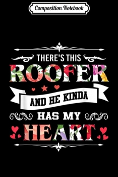 Paperback Composition Notebook: Roofer And He Kinda Has My Heart Journal/Notebook Blank Lined Ruled 6x9 100 Pages Book