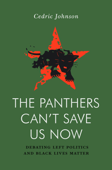 Paperback The Panthers Can't Save Us Now: Debating Left Politics and Black Lives Matter Book