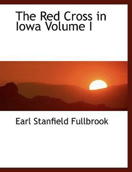 Hardcover The Red Cross in Iowa Volume I Book