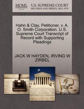 Paperback Hahn & Clay, Petitioner, V. A. O. Smith Corporation. U.S. Supreme Court Transcript of Record with Supporting Pleadings Book
