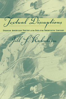 Spanish American Poetry at the End of the Twentieth Century: Textual Disruptions