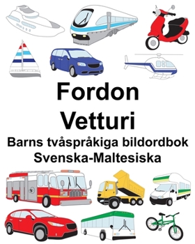 Paperback Svenska-Maltesiska Fordon/Vetturi Barns tvåspråkiga bildordbok [Swedish] Book