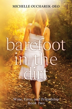 Barefoot in the Dirt - Book #2 of the Wine, Love and Friendship