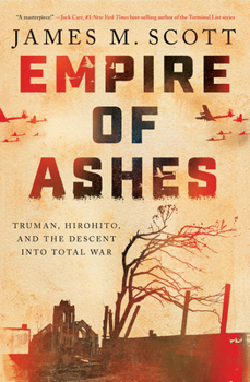 Hardcover Empire of Ashes: Truman, Hirohito, and the Descent Into Total War Book