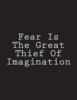 Paperback Fear Is The Great Thief Of Imagination: Notebook Large Size 8.5 x 11 Ruled 150 Pages Book