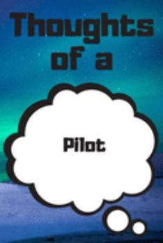 Thoughts of a Pilot: Pilot Career School Graduation Gift Journal / Notebook / Diary / Unique Greeting Card Alternative