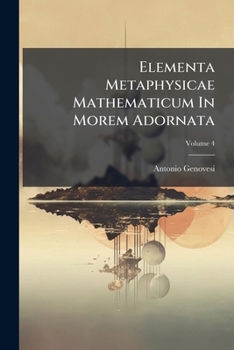 Paperback Elementa Metaphysicae Mathematicum in Morem Adornata, Volume 4 Book