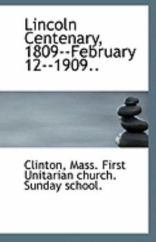Lincoln Centenary, 1809--February 12--1909..