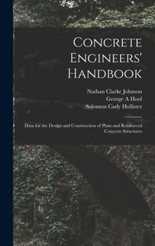 Hardcover Concrete Engineers' Handbook; Data for the Design and Construction of Plain and Reinforced Concrete Structures Book