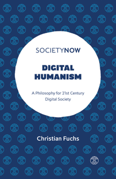 Paperback Digital Humanism: A Philosophy for 21st Century Digital Society Book