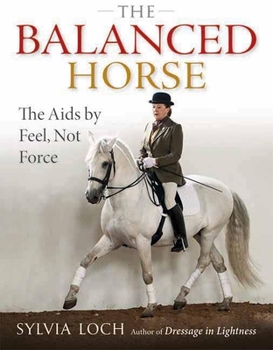 Hardcover The Balanced Horse: The AIDS by Feel, Not Force Book