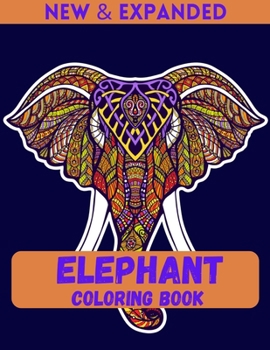 Paperback Elephant Coloring Book (New & Expanded): Stress Relief and Relaxation coloring book for Boys and Girls. Book