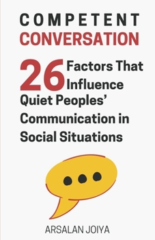 Paperback Competent Conversation: 26 Factors That Influence Quiet People's Communication in Social Situations Book