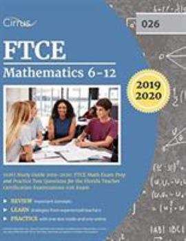 Paperback FTCE Mathematics 6-12 (026) Study Guide 2019-2020: FTCE Math Exam Prep and Practice Test Questions for the Florida Teacher Certification Examinations Book