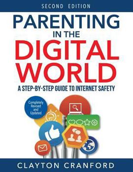 Paperback Parenting in the Digital World: A Step-By-Step Guide to Internet Safety Book