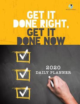 Paperback Get It Done Right, Get It Done Now: 2020 Daily Planner Book