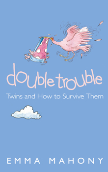 Paperback Double Trouble: Twins and How to Survive Them Book