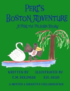 Paperback Peri's Boston Adventure: A Peri The Pelican Story Book