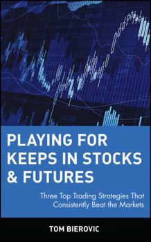 Hardcover Playing for Keeps in Stocks & Futures: Three Top Trading Strategies That Consistently Beat the Markets Book