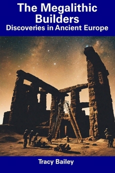 Paperback The Megalithic Builders: Discoveries in Ancient Europe Book