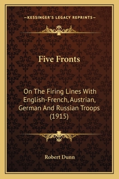 Paperback Five Fronts: On The Firing Lines With English-French, Austrian, German And Russian Troops (1915) Book