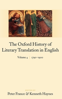 The Oxford History of Literary Translation in English: Volume 4: 1790-1900 (Oxford History of Literary Translation in English) - Book #4 of the Oxford History of Literary Translation in English