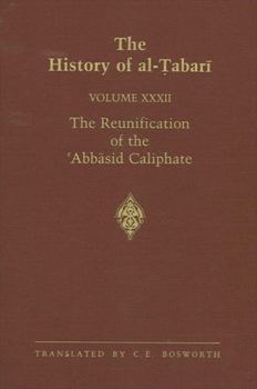 Hardcover The History of Al-Tabari Vol. 32: The Reunification of the 'abbasid Caliphate: The Caliphate of Al-Ma'mun A.D. 813-833/A.H. 198-218 Book