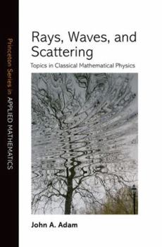 Hardcover Rays, Waves, and Scattering: Topics in Classical Mathematical Physics Book