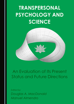 Hardcover Transpersonal Psychology and Science: An Evaluation of Its Present Status and Future Directions Book