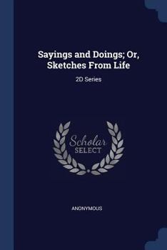 Paperback Sayings and Doings; Or, Sketches From Life: 2D Series Book