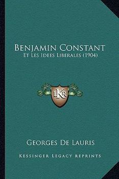 Paperback Benjamin Constant: Et Les Idees Liberales (1904) [French] Book