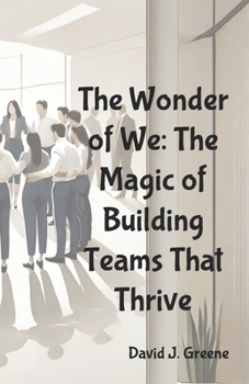 Paperback The Wonder of We: The Magic of Building Teams That Thrive Book