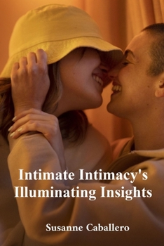 Intimate Intimacy's Illuminating Insights: Sexual health, communication, and connection: fostering understanding