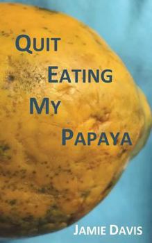 Paperback Quit Eating My Papaya Book