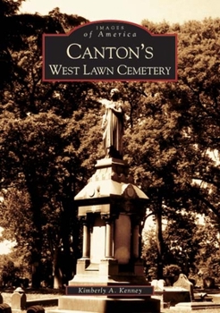 Canton's West Lawn Cemetery - Book  of the Images of America: Ohio
