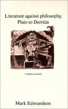 Paperback Literature Against Philosophy, Plato to Derrida: A Defence of Poetry Book