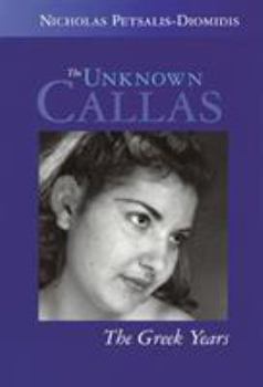 Hardcover The Unknown Callas: The Greek Years Book