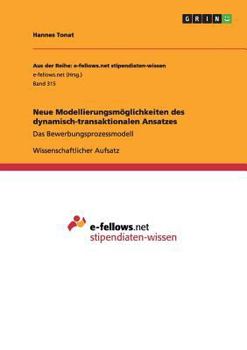 Paperback Neue Modellierungsmöglichkeiten des dynamisch-transaktionalen Ansatzes: Das Bewerbungsprozessmodell [German] Book