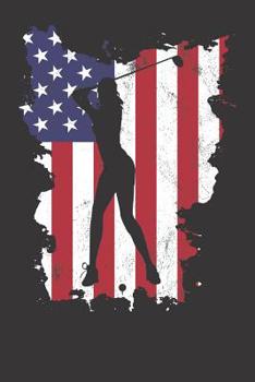 Notebook: Vintage 4th Of July USA Flag Golf Girl Woman College Ruled 6x9 120 Pages