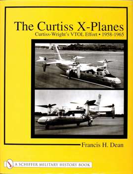 Paperback The Curtiss X-Planes: Curtiss-Wright's Vtol Effort 1958-1965 Book