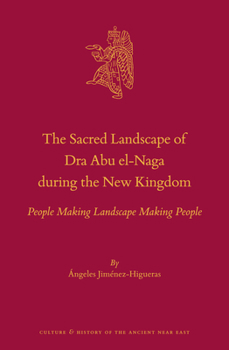 Hardcover The Sacred Landscape of Dra Abu El-Naga During the New Kingdom: People Making Landscape Making People Book