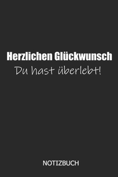 Herzlichen Glückwunsch du hast überlebt! Notizbuch: DIN A5 lustiges Notizheft | 110 Seiten liniertes Notizbuch für Kollegen bei Jobwechsel | ... | Abschiedsgeschenk Kollegen (German Edition)