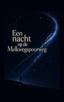 Een nacht op de Melkwegspoorweg (Dutch Edition)