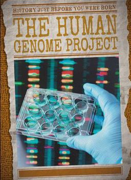 The Human Genome Project - Book  of the History Just Before You Were Born